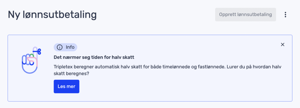 En varslingsboks på norsk forklarer hvordan Tripletex-systemet beregner halv skatt på lønn, med en "Les mer"-knapp og et infoikon til venstre.